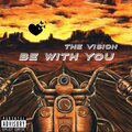 The Vision - Be With You (Explicit)