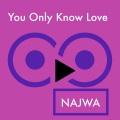 Najwa - You Only Know Love