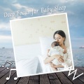 Sleep Baby Sleep、Baby Sleeping Music、Sleep Music Library - Deep Focus for Baby Sleep - 2 hours