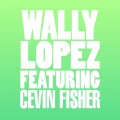 wally lopez、Cevin Fisher - Don't Stop (feat. Cevin Fisher)(Kevin McKay Remix)
