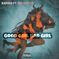 Kafele、Tay Weeze - Good Girl Bad Girl (feat. Tay Weeze)(Explicit)
