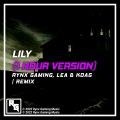 Rynx Gaming、LEA、KDAG - Lily (feat. LEA & KDAG)(1 Hour Version)