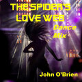 john o'brien - The Spider's Love Web Dance Mix