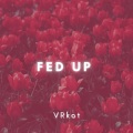 VRkot - Fed Up (Slowed and Reverb)