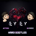ACTING_Official、Scorpio - 爱丫爱丫 (ACTINGSCORPIO BOOTLEG)