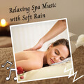 Spa Station、Calm Music Guru、The Calm Music Crew - Relaxing Spa Music with Soft Rain - 2 Hours