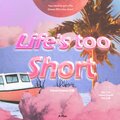 A+COVER. - Life's Too Short