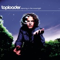 Toploader - Dancing in the Moonlight