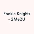 Pookie Knights - 2Me2U