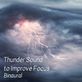 Binaural Beats Isochronic Tones Lab、Relaxcation、Jazz Chill Out Lounge - Binaural: Thunder Sound to Improve Focus - 2 Hours