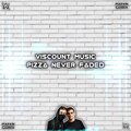 Viscount Music - Pizza Never Faded
