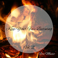 Music for Working、Relaxcation、Binaural Systems - Fire Music: Keep Your Fire Burning Vol. 2 - 2 Hours