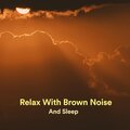 Sleep Miracle - Low Freq Brown Noise to Relax