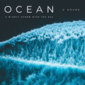 Beach Wave Explosion、Sea Sleeping Waves、Edgar Oceansounds - Ocean: A Mighty Storm Over The Sea - 2 Hours