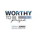 Isaiah Jones、Chosen、Kymberli Joye - Worthy to Be Praised