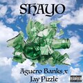 Aguero Banks、Jay Pizzle - Shayo (Explicit)