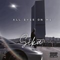 Sika - All Eyes on Me (Explicit)