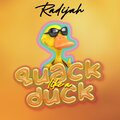 Radijah、DJ Tropical - QUACK LIKE A DUCK