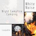 White Noise Spa、Life Sounds Nature、Campfire Sounds - (White Noise) Crackling Fire Place Sound - Loopable