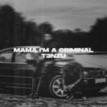 T3nzu - Mama I'm A Criminal