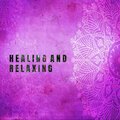 Relaxcation - Healing And Relaxing Music