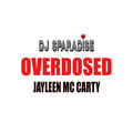 Dj Sparadise、Jayleen Mc Carty - Overdosed