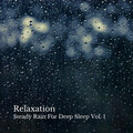 Deep Sleep、Sleep Sounds of Nature、Baby Rain Sleep Sounds - Ecstatic Rainy Season