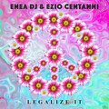 Enea Dj、Ezio Centanni - Legalize It