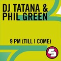 Phil Green、DJ Tatana - 9 PM