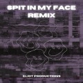 ThxSoMch、Eliot Richomme Productions - Spit In My Face (feat. Thxsomch)(Remix|Explicit)