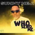 Sunny Neji - WHO SEND ME
