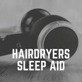 Deep Sleep Hair Dryers - Calm Your Mind with Hair Drying FX