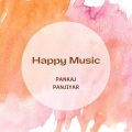 Pankaj Panjiyar - Happy Music