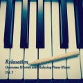 Sounds of Nature Relaxation、Relaxing Piano Music、Easy Relaxing Acoustics - Calm Down with Melodies
