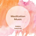 Pankaj Panjiyar - Maditation Music