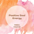 Pankaj Panjiyar - Positive Soul Energy