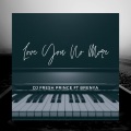 DJ Fresh Prince、Brenya - Love you no more (feat. Brenya)(Explicit)