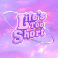 t h re - Life's Too Short