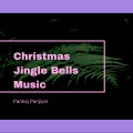 Pankaj Panjiyar - Christmas Jingle Bells Music
