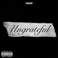 Muni - Ungrateful (Explicit)
