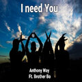 anthony way、Brother Bo - I Need You (feat. Brother Bo)