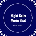 Pankaj Panjiyar - Night Calm Music Beat