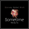 Garvey Rebel Rich、T.R.U、Izzy - Sometime (feat. Izzy & T.r.u)