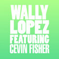 wally lopez、Cevin Fisher - Don't Stop (feat. Cevin Fisher)