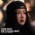 Orinn、Chu Thúy Quỳnh - Xem Như Em Chẳng May