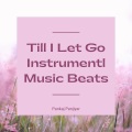 Pankaj Panjiyar - Till I Let Go Instrument Music Beats