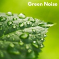Natural White Noise Relaxation、Green Noise For Sleep - Green Noise