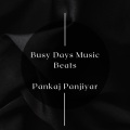 Pankaj Panjiyar - Busy Days Music Beats