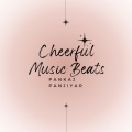 Pankaj Panjiyar - Cheerful Music Beats