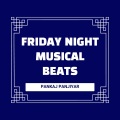 Pankaj Panjiyar - Friday Night Musical Beats